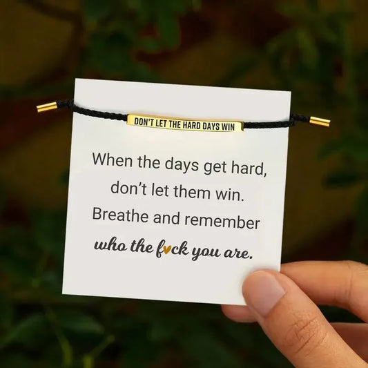 Don't Let The Hard Days Win Bracelet
